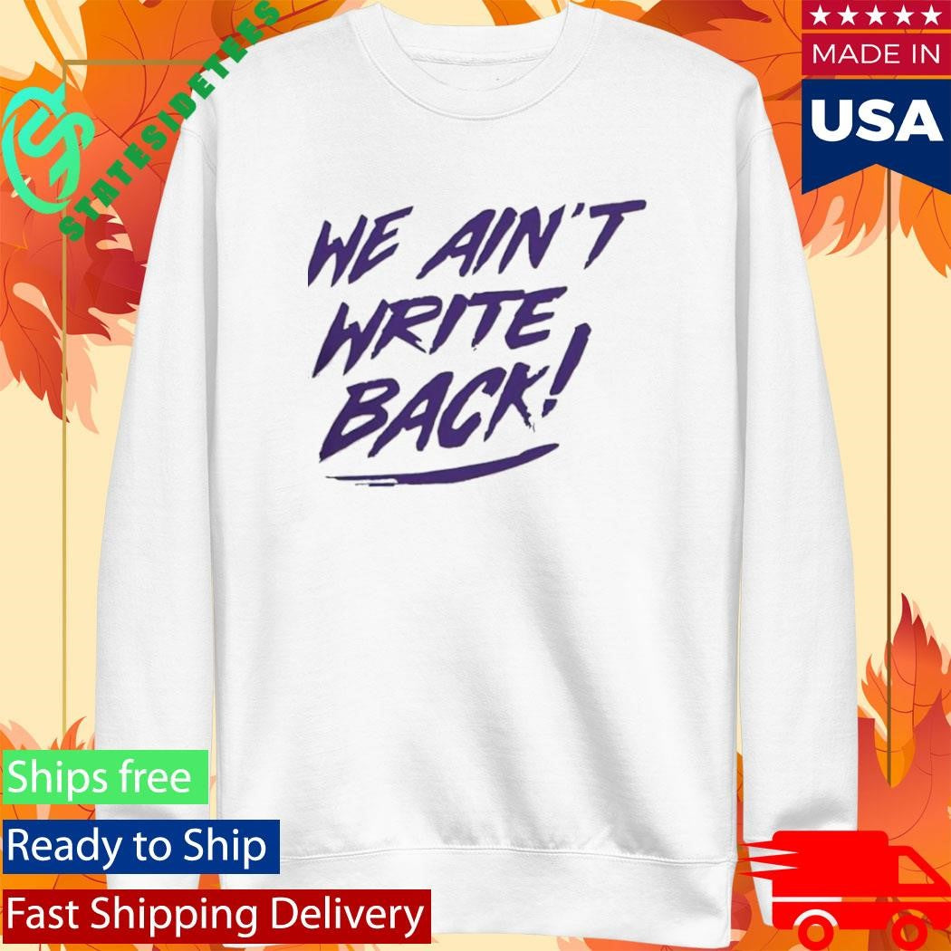 We Aint Write Back Washington Huskies Shirt