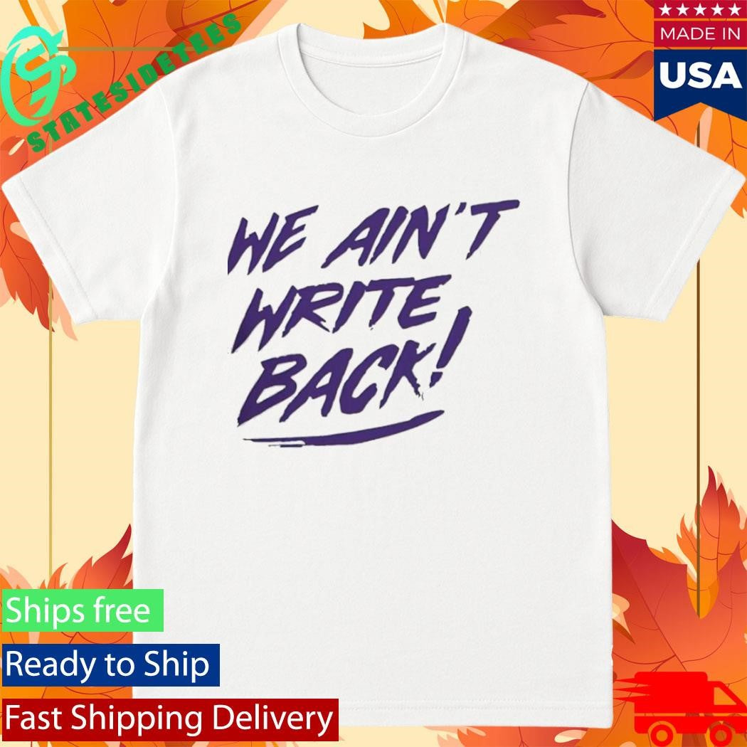 We Aint Write Back Washington Huskies Shirt