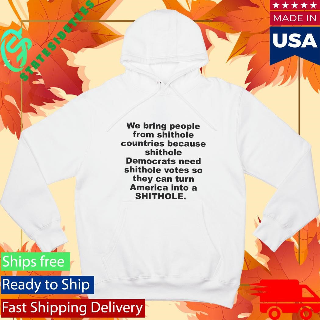 We Bring People From Shithole Countries Shirt