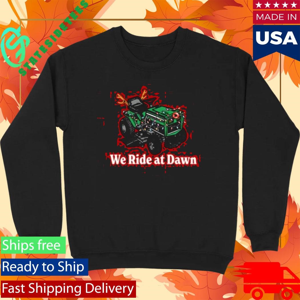We Ride At Dawn Christmas Shirt