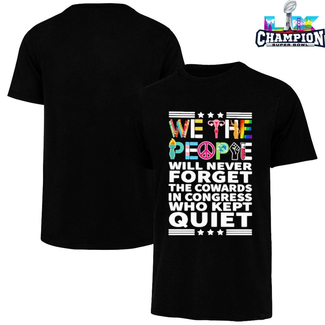 We The People Will Never Forget The Cowards In Congress Who Kept Quiet T-shirts