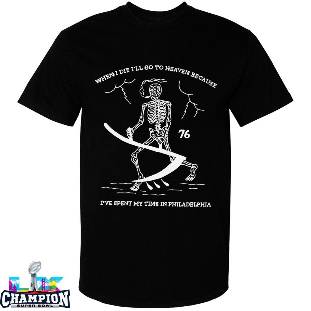 When I Die I’ll Go To Heaven Because I’ve Spent My Time In Philadelphia 76ers Grim Reaper T-shirts
