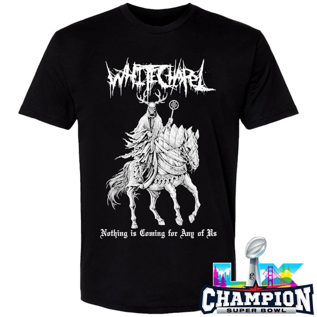 Whitechapel Nothing Is Coming For Any Of Us Shirt