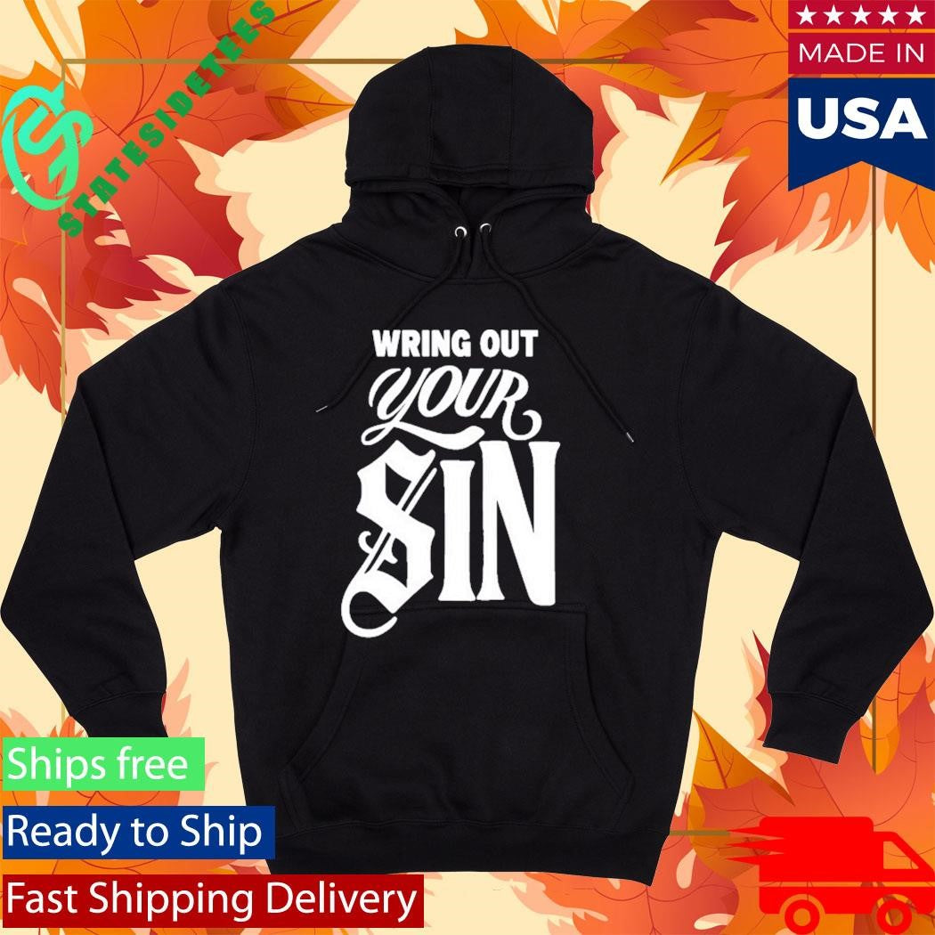 Wring Out Your Sin Shirt