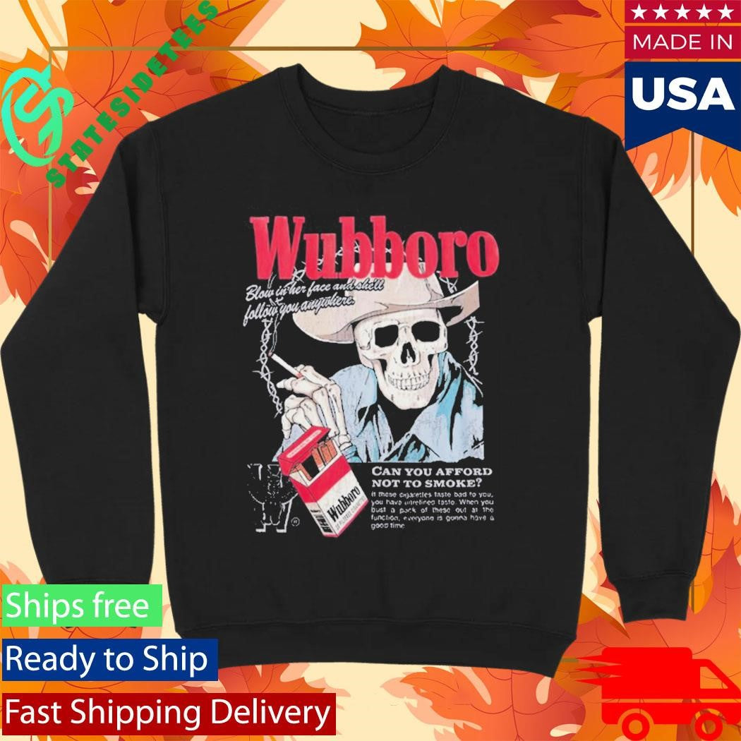 Wubboro Can You Afford Not To Smoke Shirt
