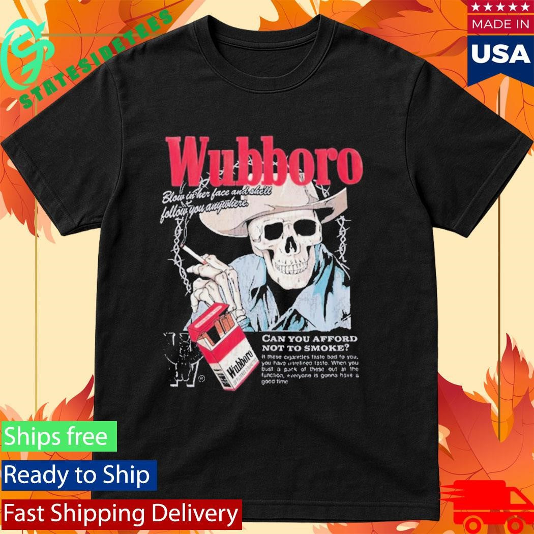 Wubboro Can You Afford Not To Smoke Shirt
