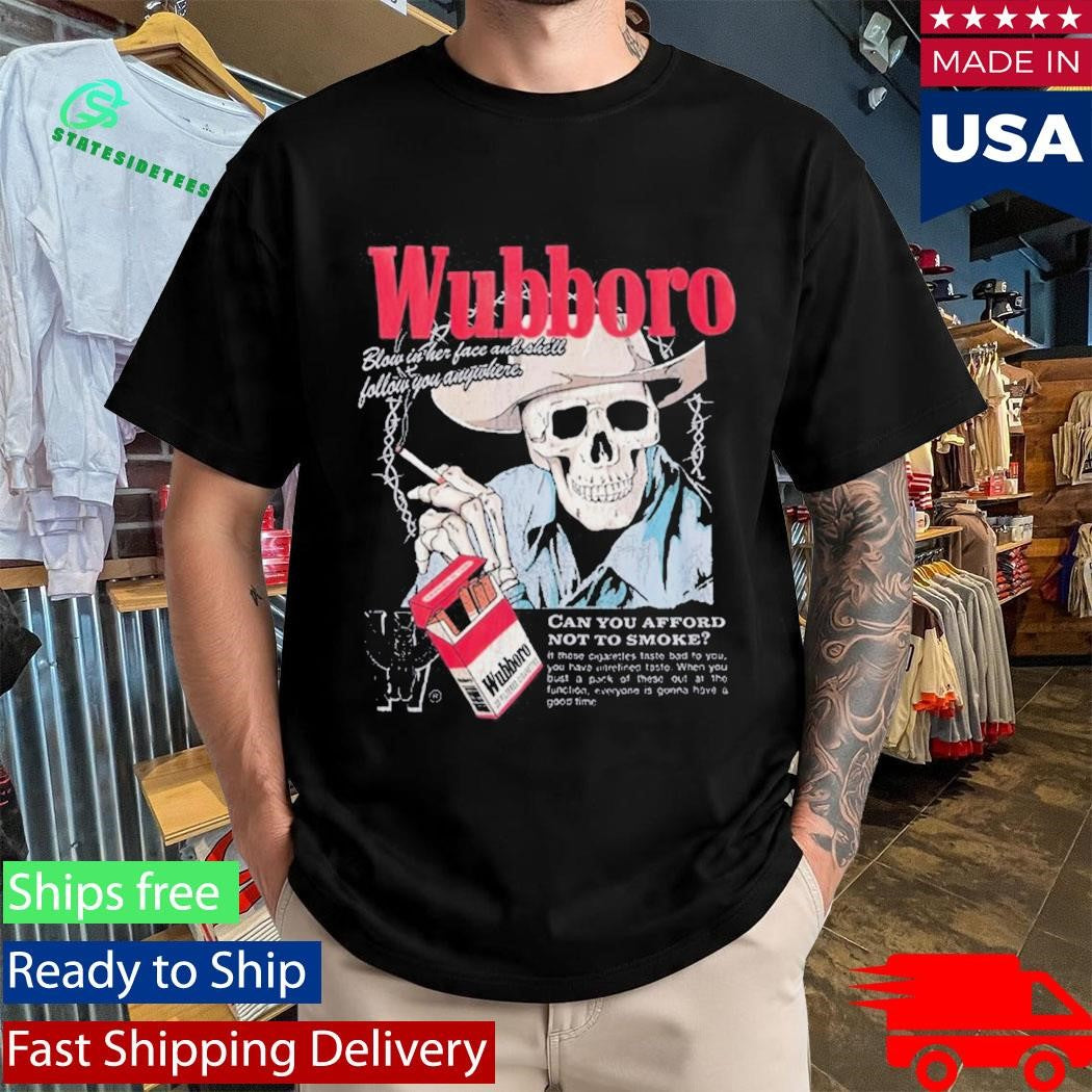 Wubboro Can You Afford Not To Smoke Shirt