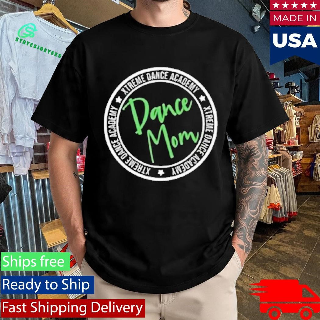 Xtreme Dance Academy Dance Mom Shirt