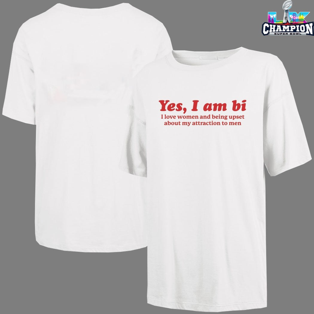 Yes, I Am Bi I Love Women And Being Upset About My Attraction To Men T-shirts