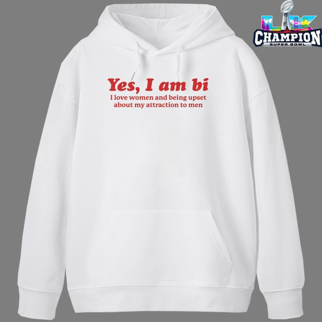 Yes, I Am Bi I Love Women And Being Upset About My Attraction To Men T-shirts