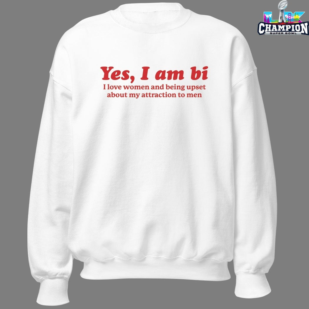 Yes, I Am Bi I Love Women And Being Upset About My Attraction To Men T-shirts