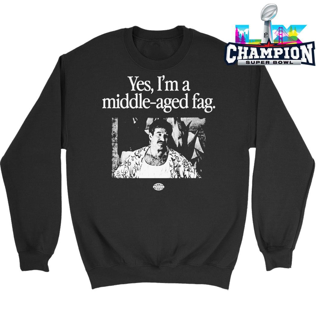 Yes I’m A Middle Aged Fag Shirt