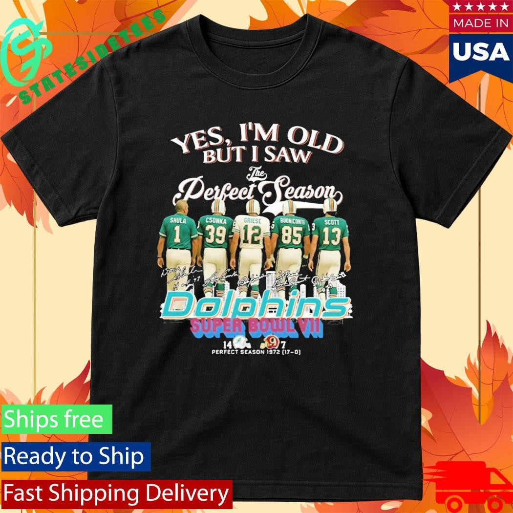 Yes I’m Old But I Saw The Perfect Season Dolphins Shirt