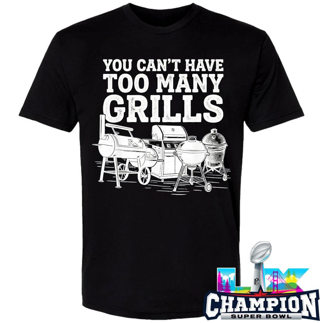 You Can’t Have Too Many Grills Shirt