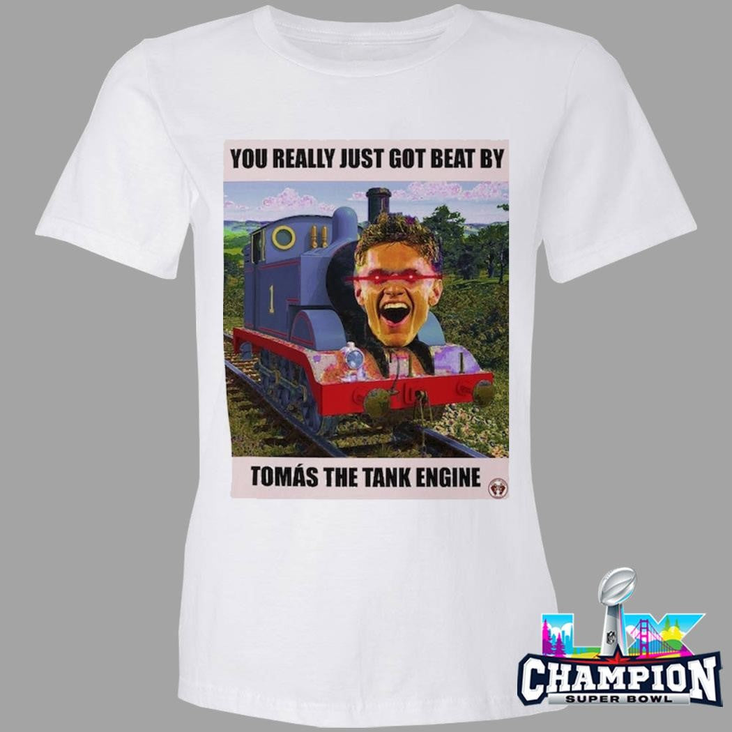 You Really Just Got Beat By Tomas The Tank Engine Shirt