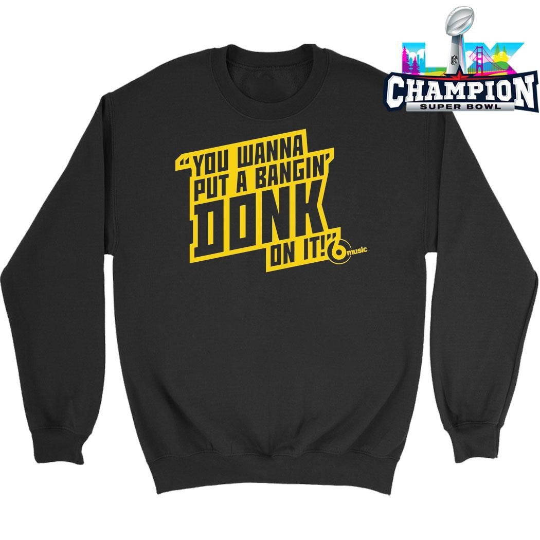 You Wanna Put A Bangin Donk On It Shirt