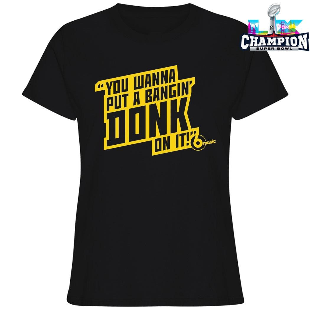 You Wanna Put A Bangin Donk On It Shirt