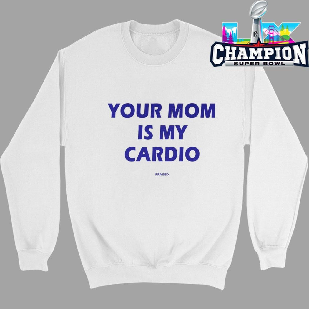Your Mom Is My Cardio Shirt