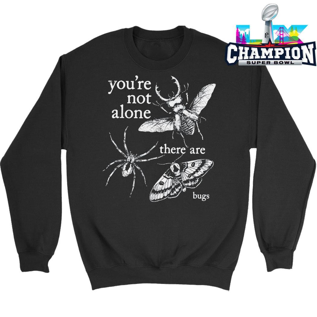You’re Not Alone There Are Bugs Creepy Insect Shirt