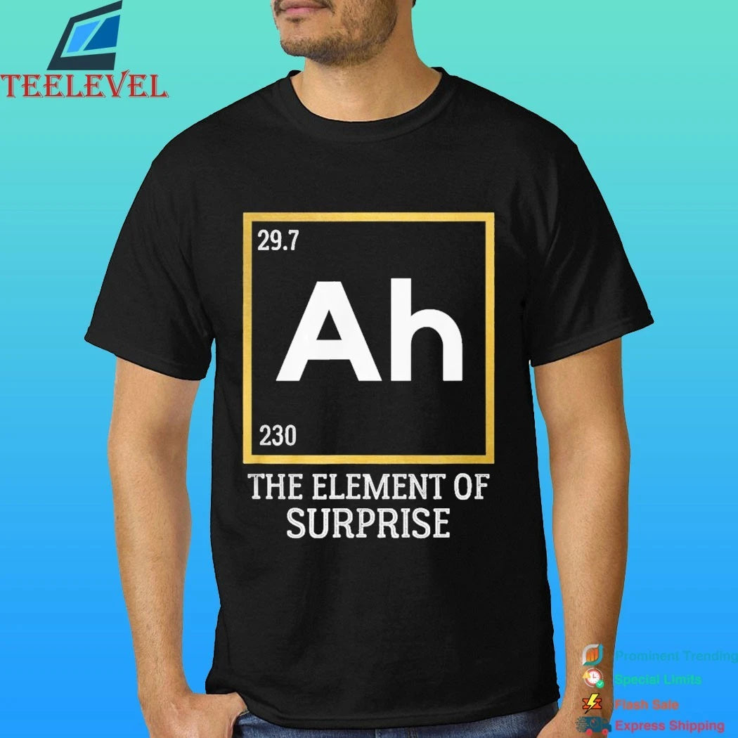 Ah The Element Of Surprise Science Shirt