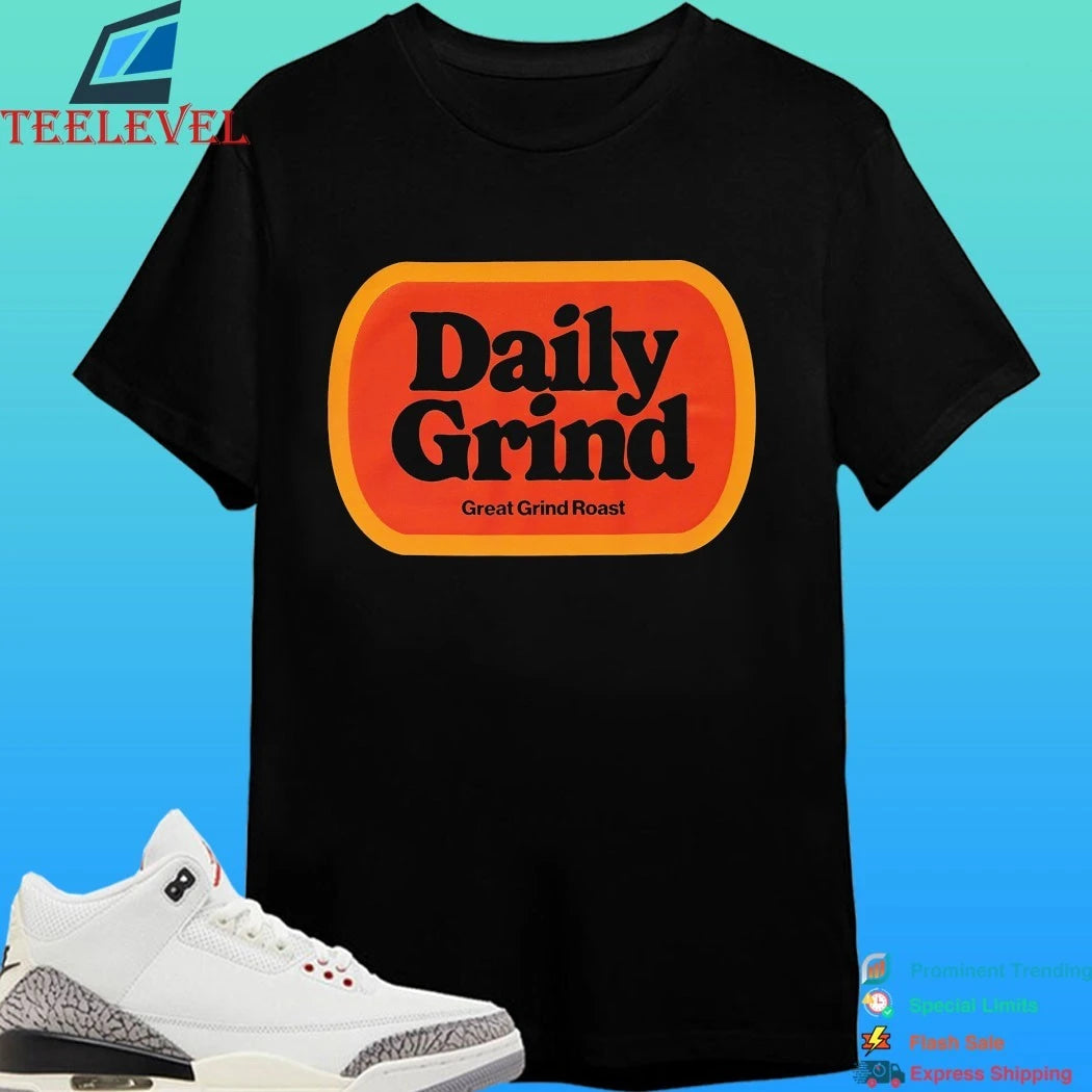 Daily Grind Great Grind Roast Shirt
