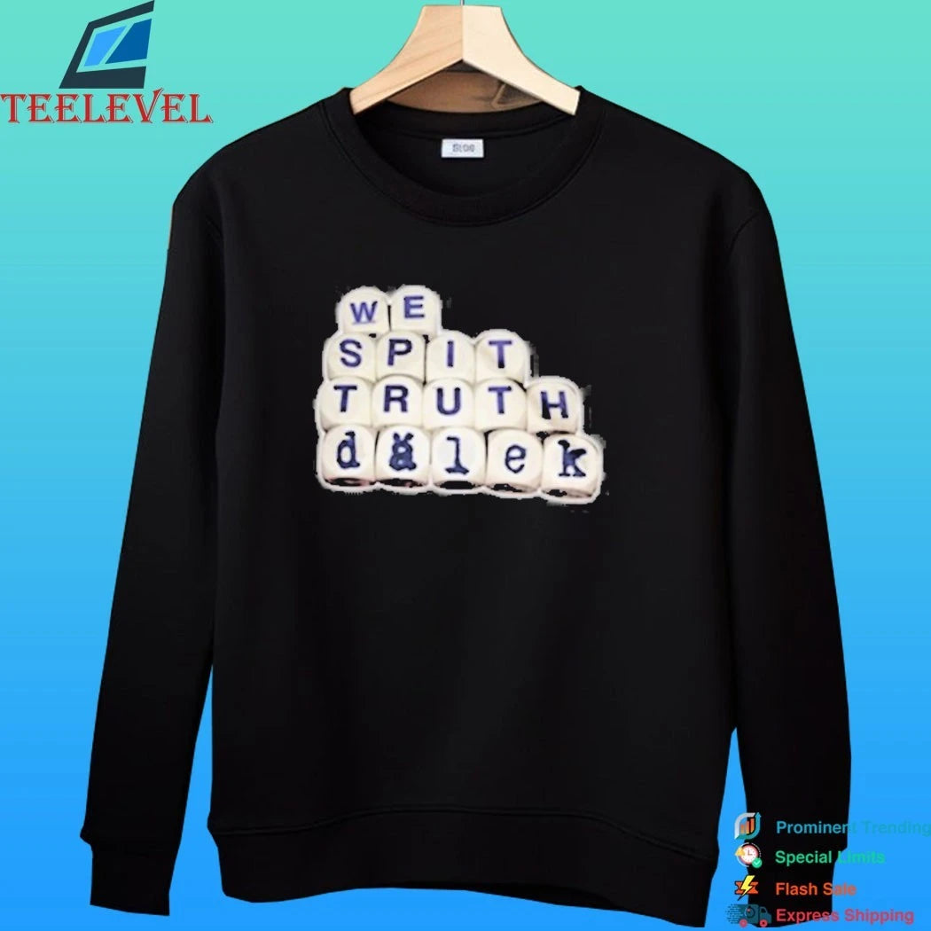 Deadverse Dalek We Spit Truth Shirt