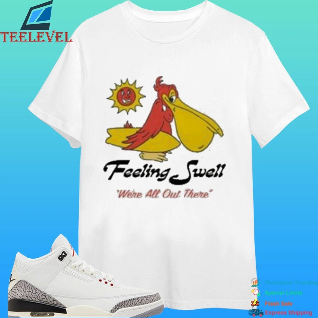Feeling Well Pelican We’re All Out There Shirt