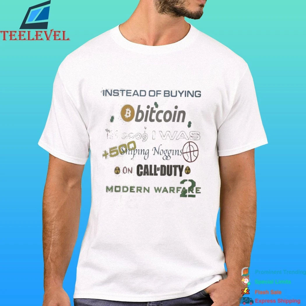 Instead Of Buying Bitcoin In 2009 I Was Sniping Noggins On Call Duty Modern Warfare 2 Shirt