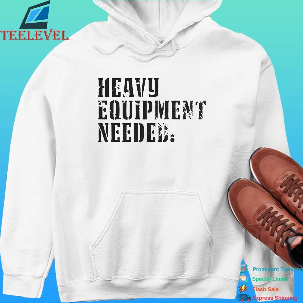 Iron King Heavy Equipment Needed Shirt