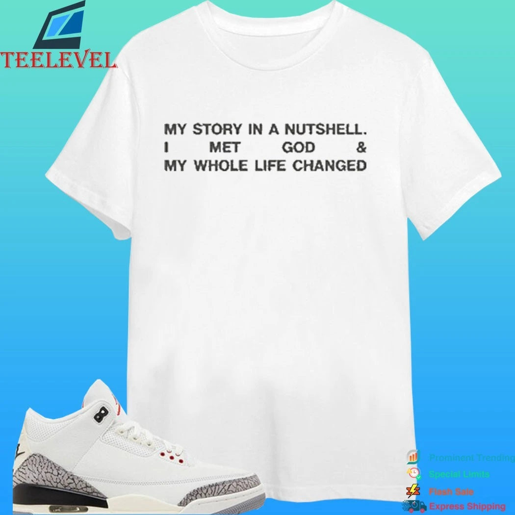 Lecrae My Story In A Nutshell I Met God &amp; My Whole Life Changed Shirt