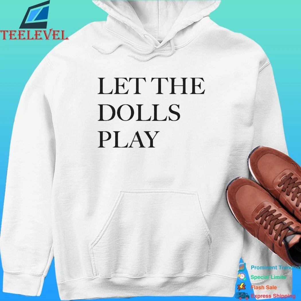 Let The Dolls Play Shirt