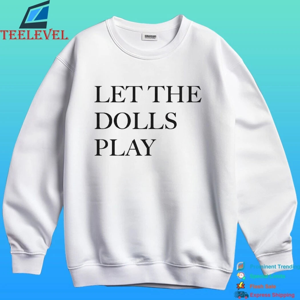 Let The Dolls Play Shirt