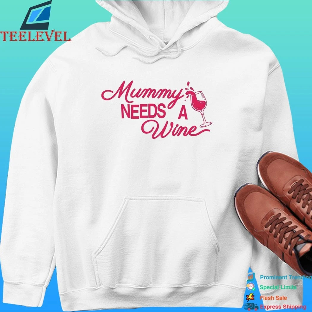 Mummy Needs A Wine Shirt
