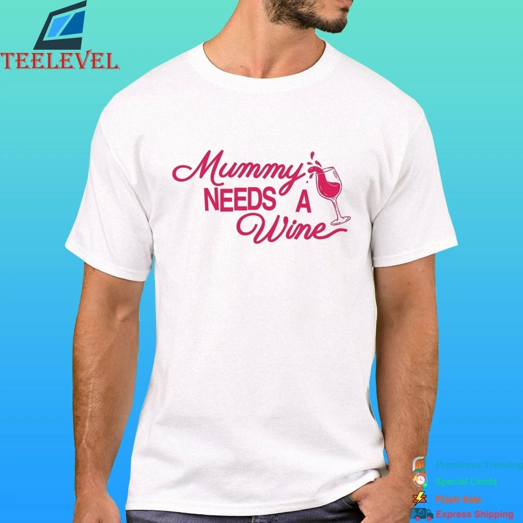 Mummy Needs A Wine Shirt