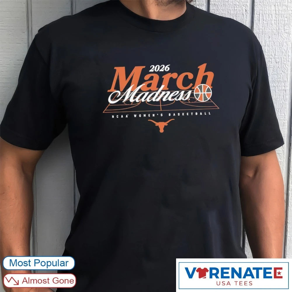 Official 2026 NCAA Women’s Basketball March Madness Texas Longhorns Fan T-Shirt