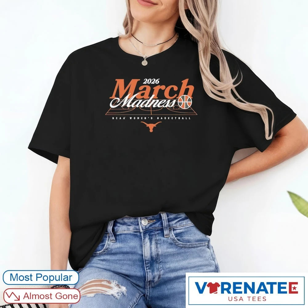 Official 2026 NCAA Women’s Basketball March Madness Texas Longhorns Fan T-Shirt