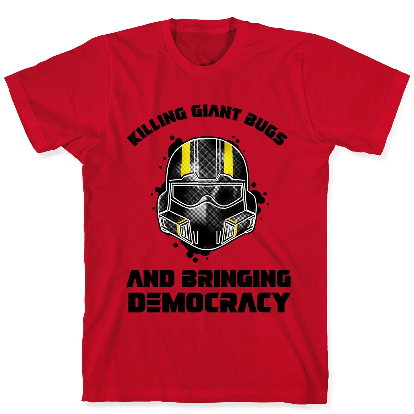 Killing Giant Bugs And Bringing Democracy  T-Shirt