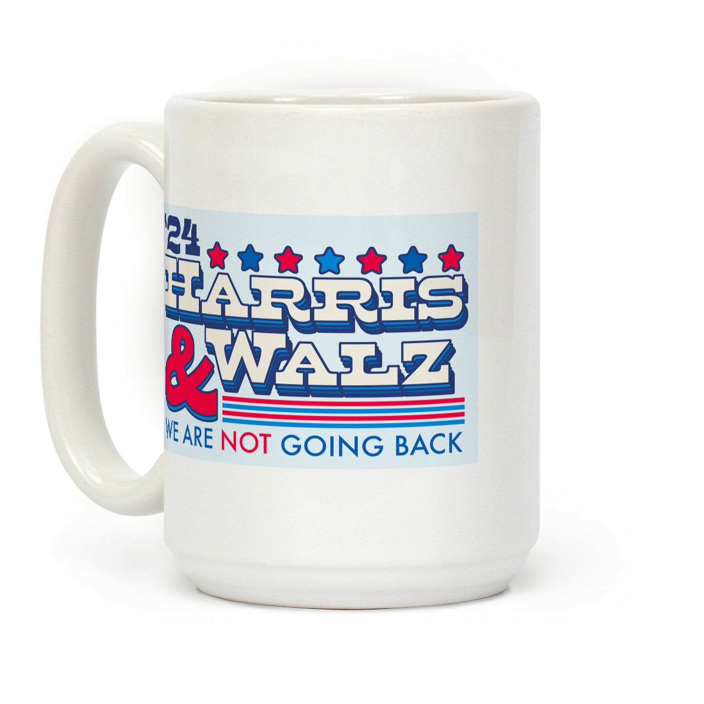 Harris and Walz 2024 We are NOT Going Back Coffee Mug