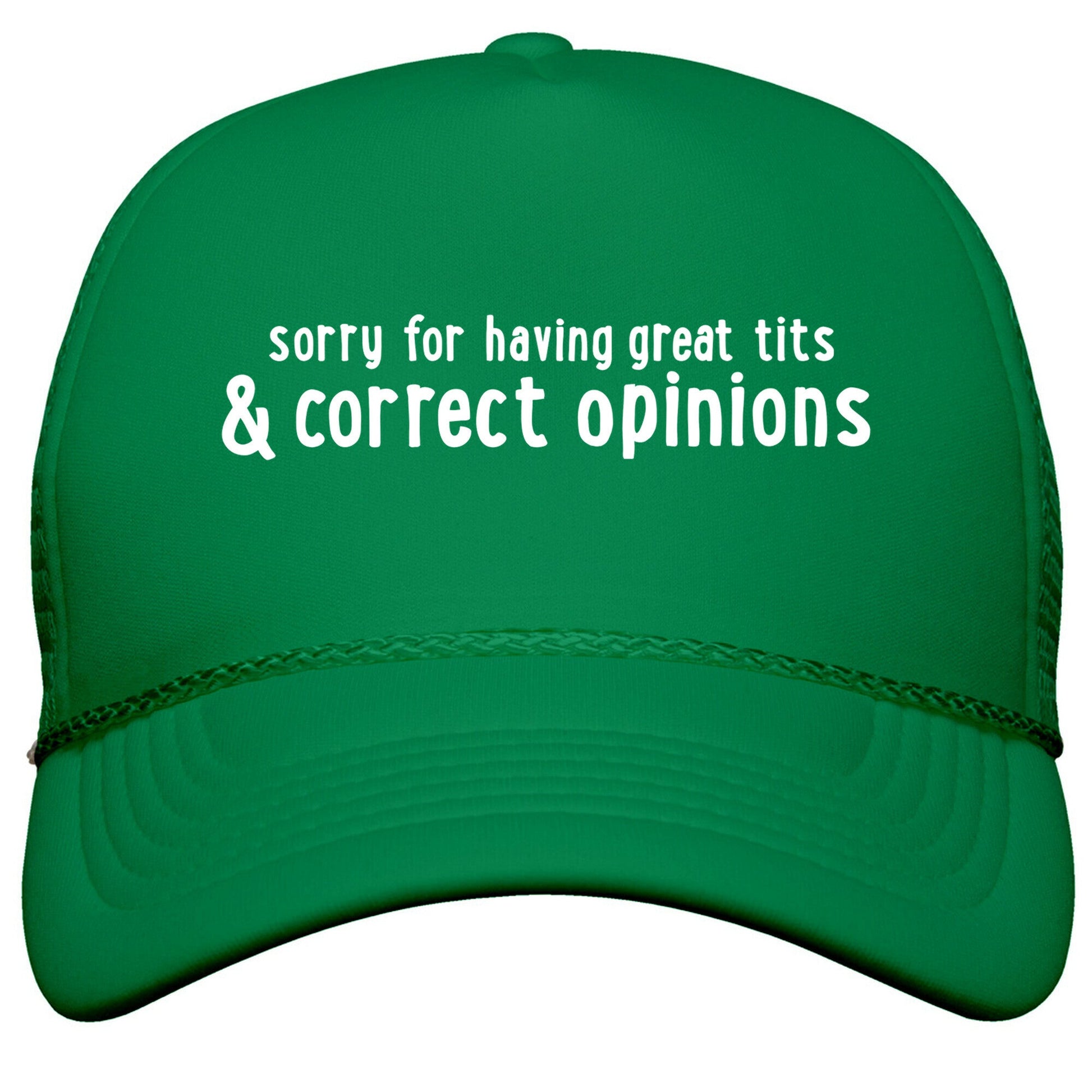 Sorry For Having Great Tits & Correct Opinions Snapback Trucker Hat
