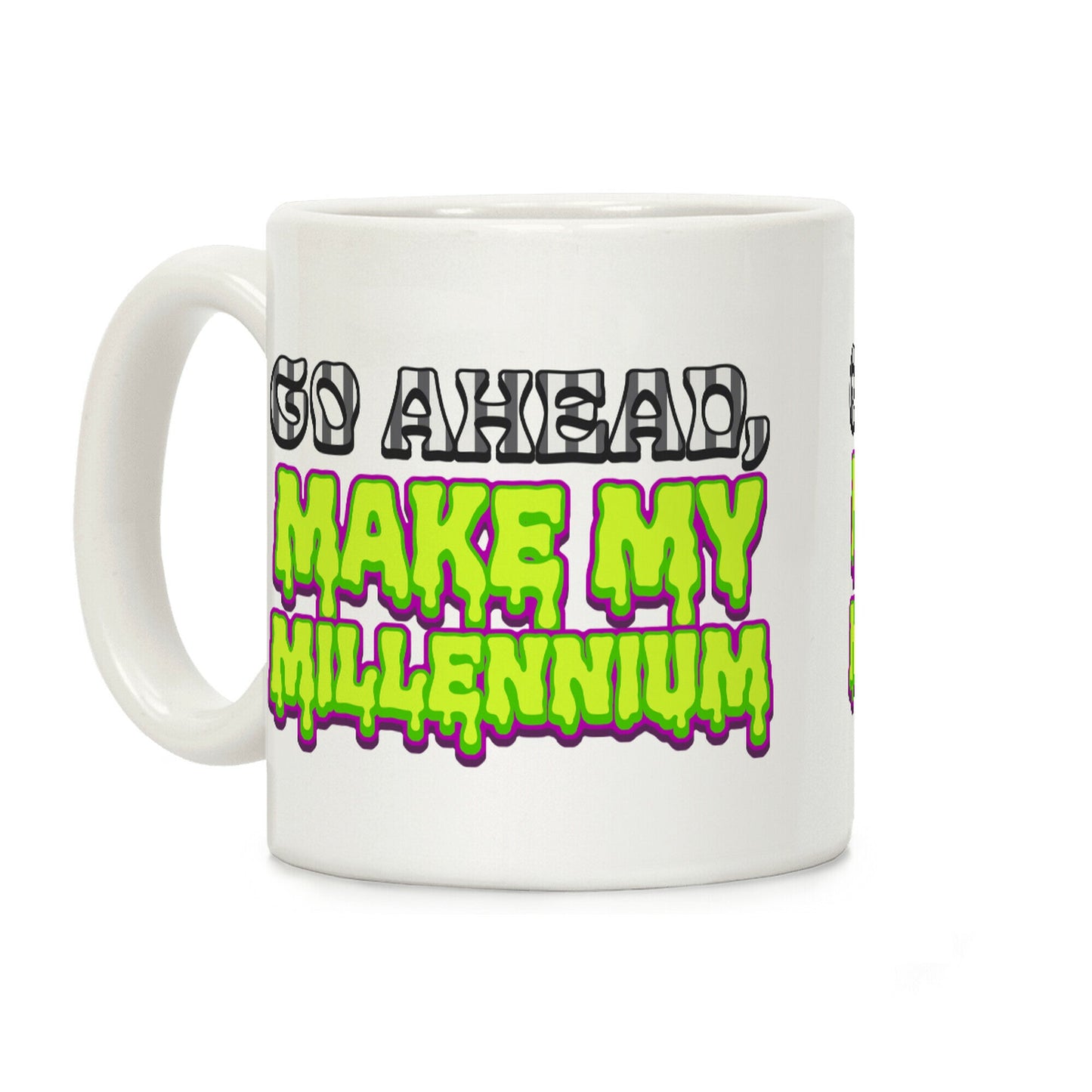 Go Ahead Make My Millennium Coffee Mug