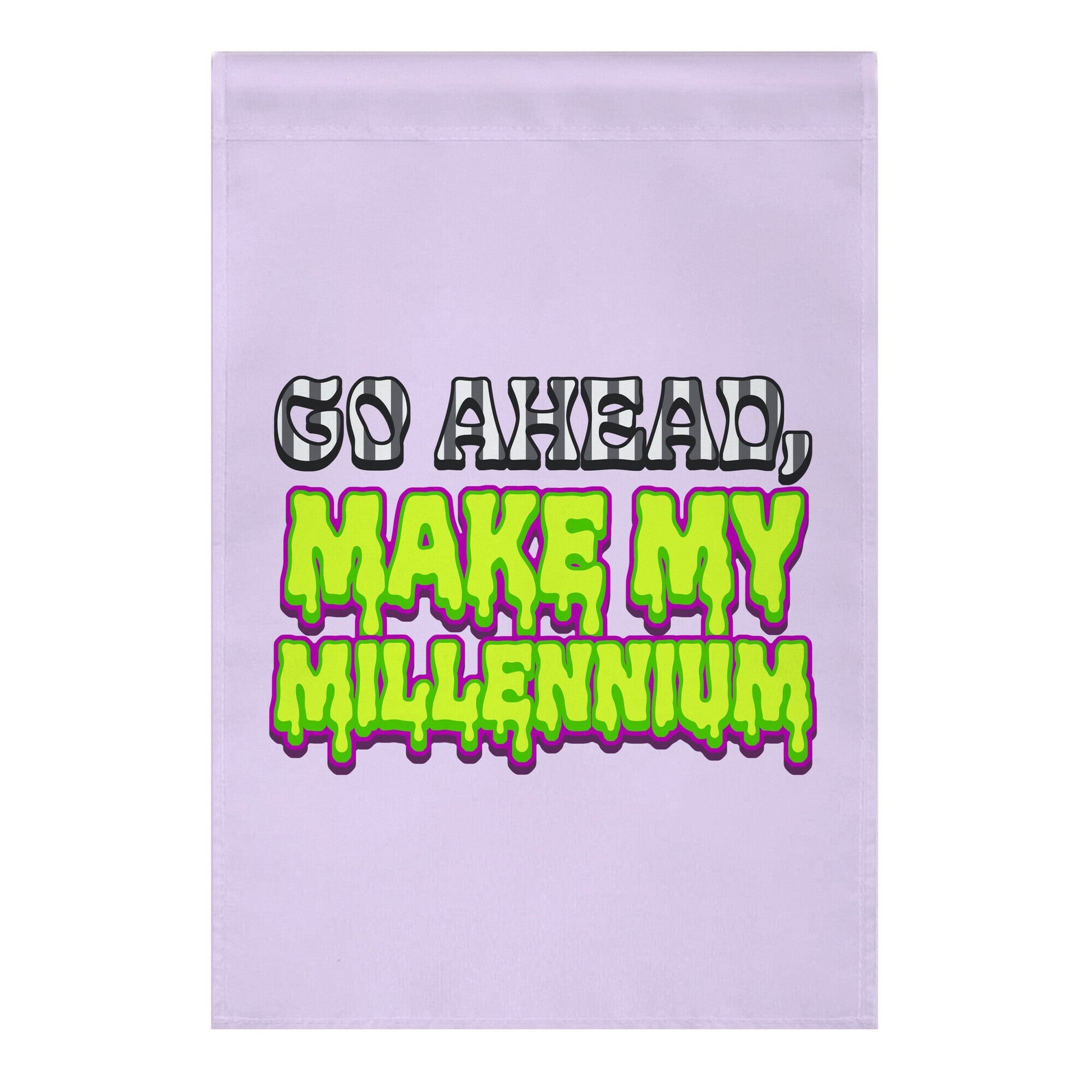 Go Ahead Make My Millennium Garden Flag
