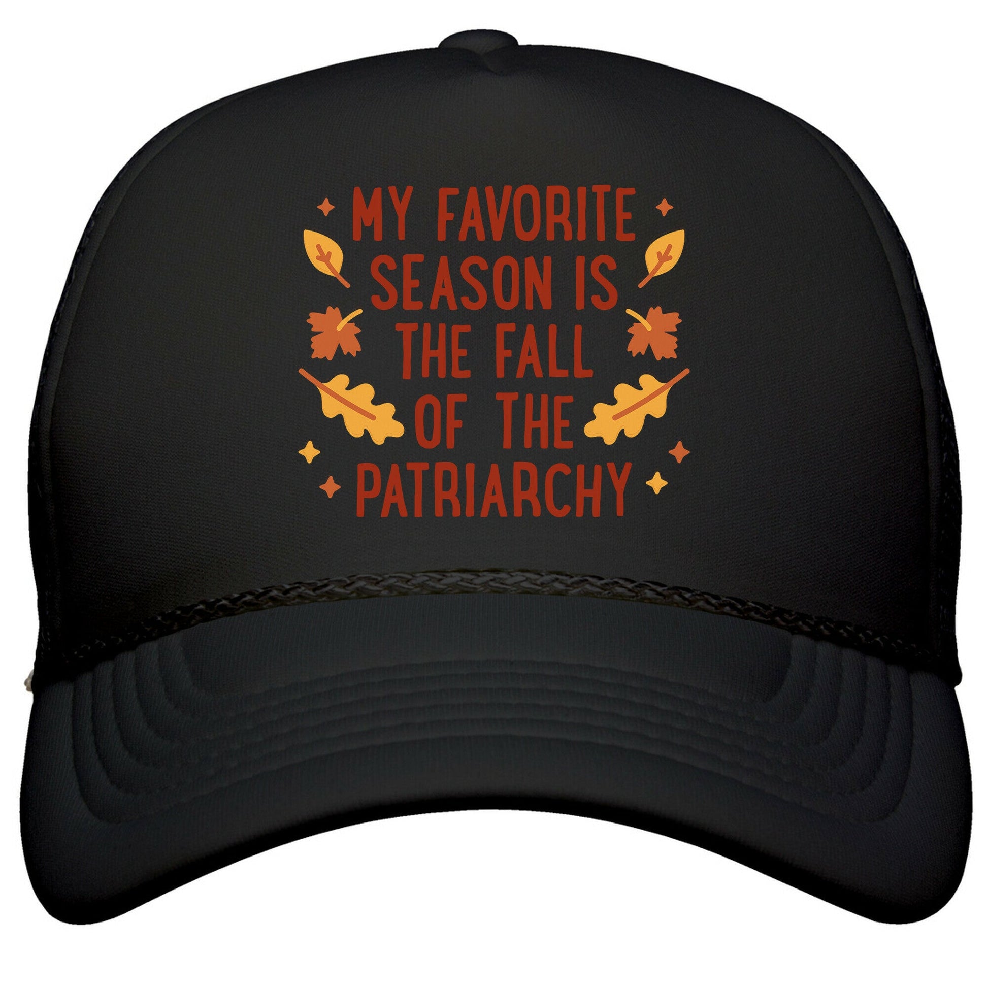 My Favorite Season Is The Fall Of The Patriarchy Snapback Trucker Hat