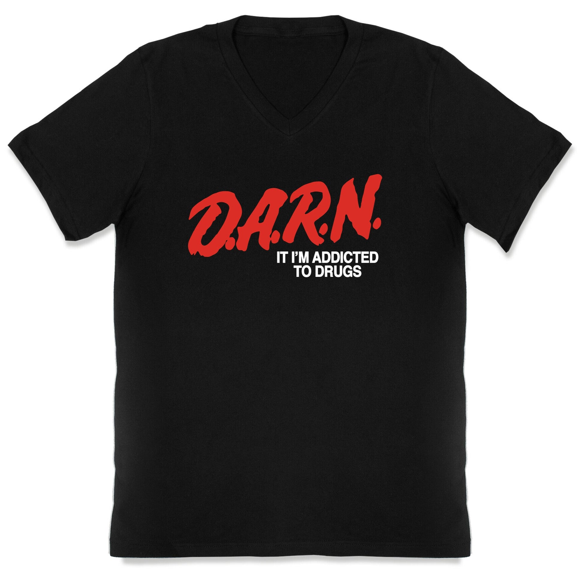 Darn Im Addicted to Drugs V-Neck