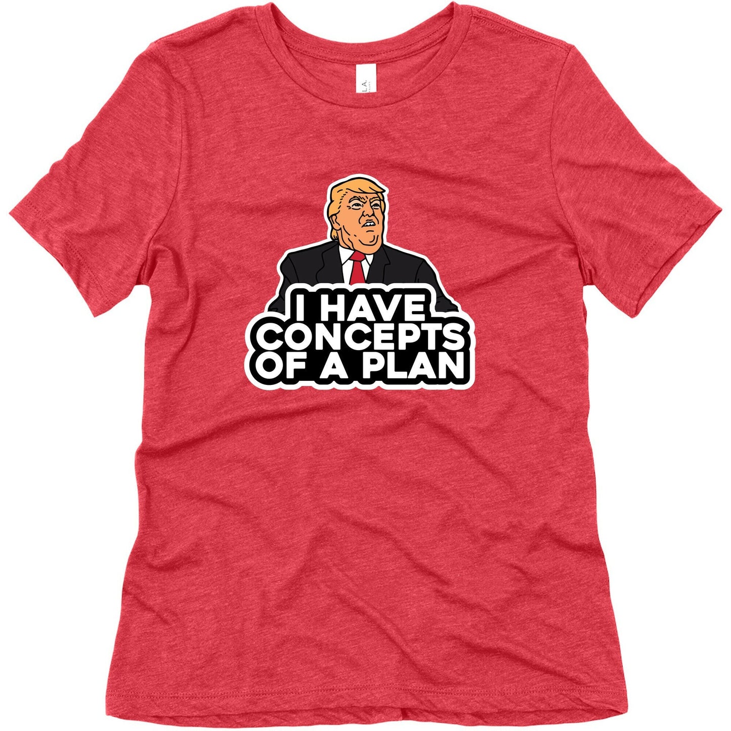 I Have Concepts of a Plan Womens Triblend Tee