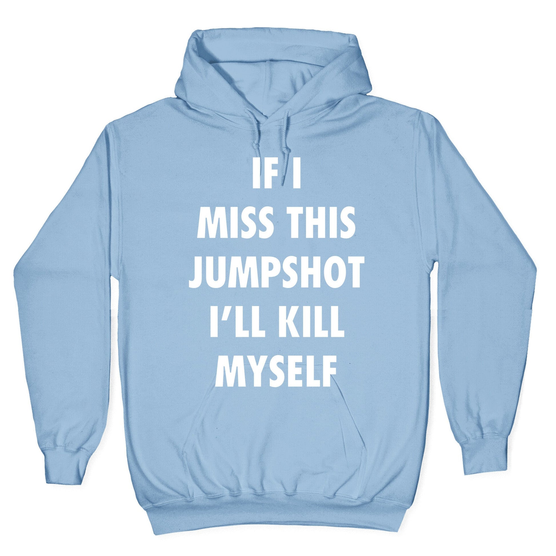 If I Miss This Jumpshot Hoodie
