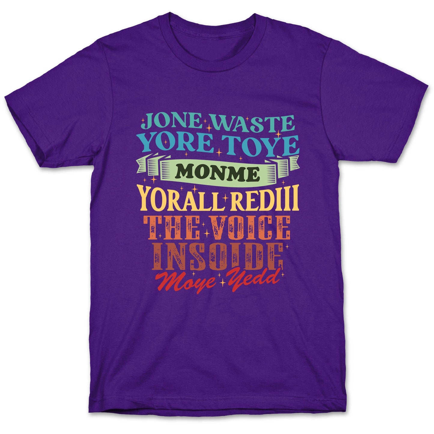 dont waste your time on me youre already the voice inside my yead T-Shirt