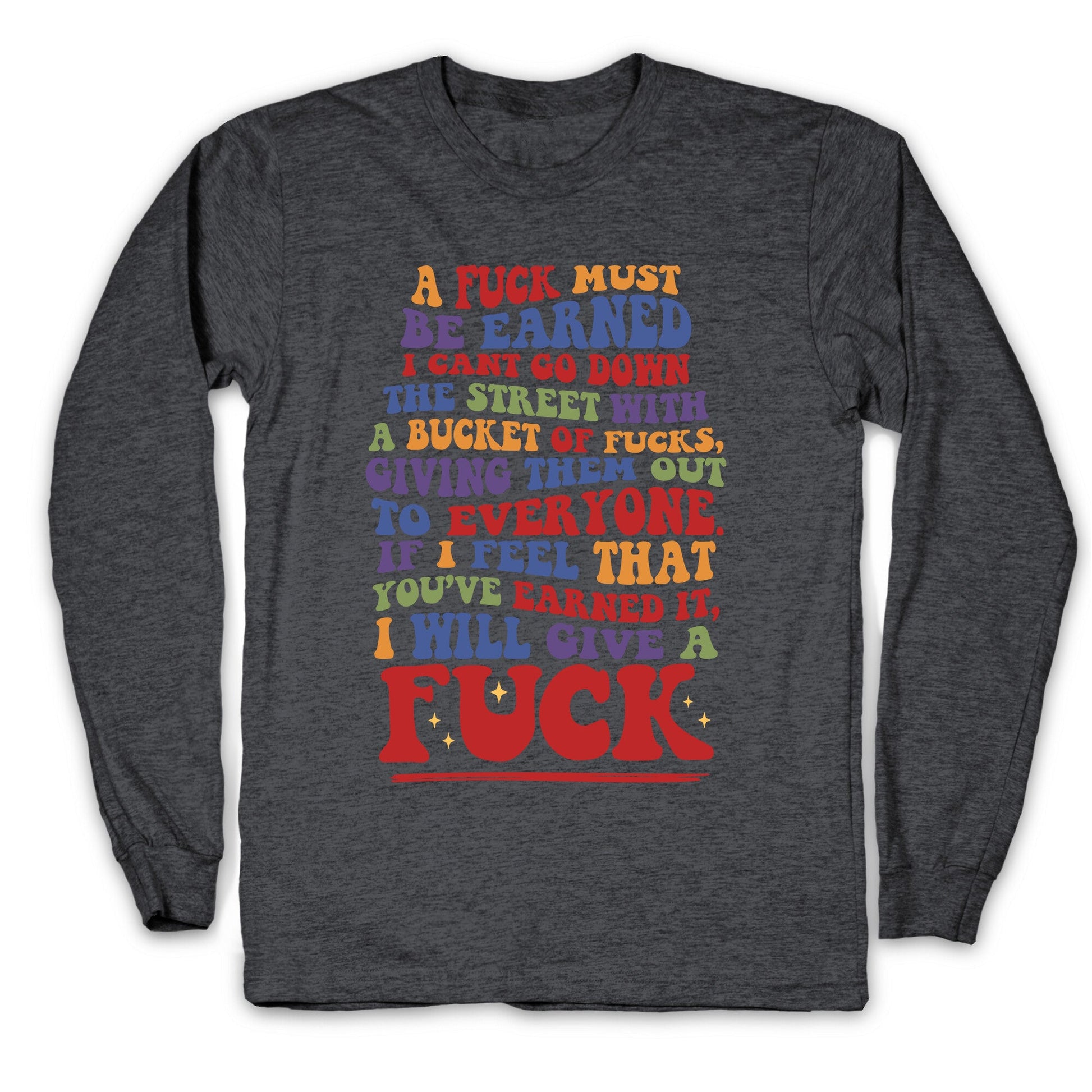A Fuck Must Be Earned Longsleeve Tee