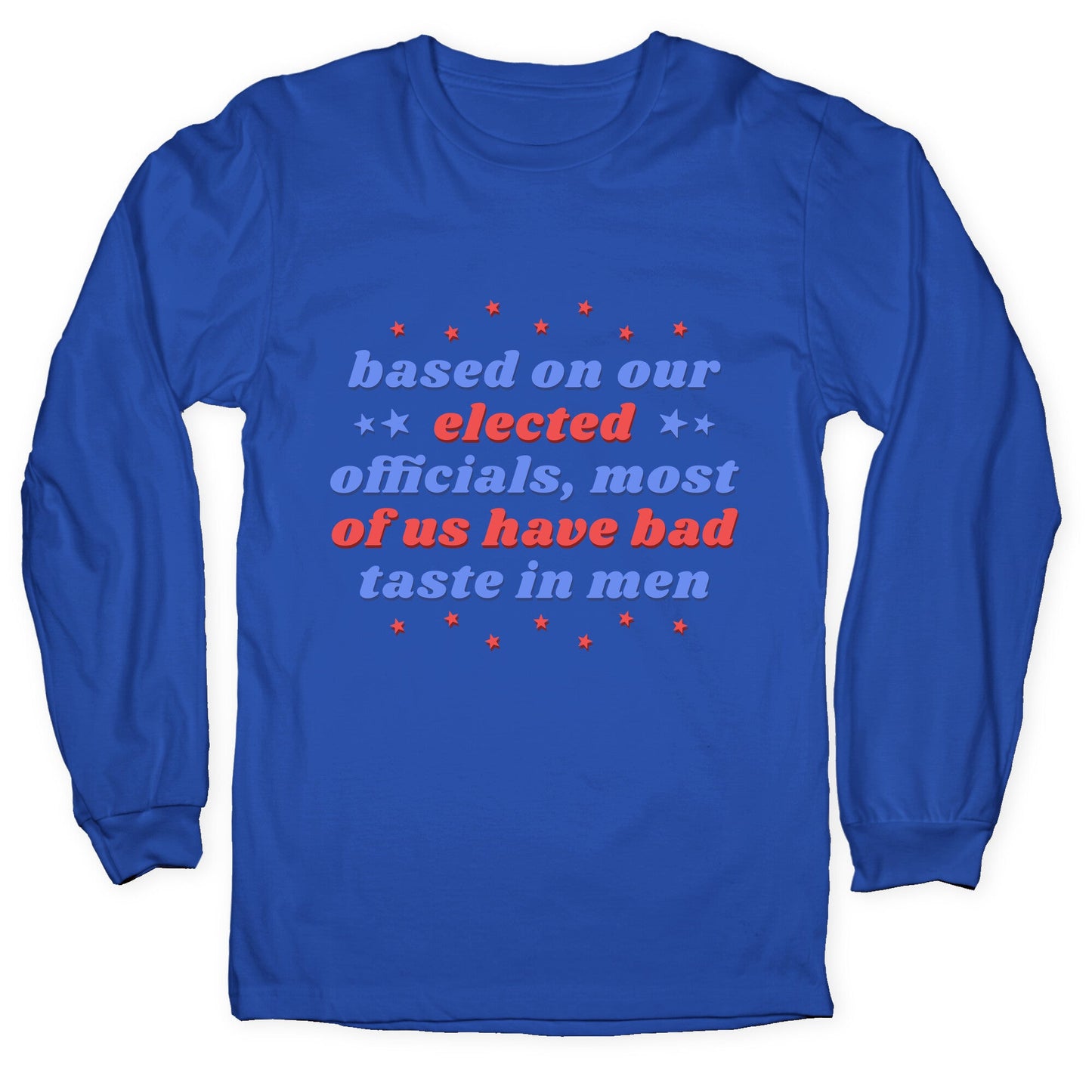 Bad Taste In Men Longsleeve Tee