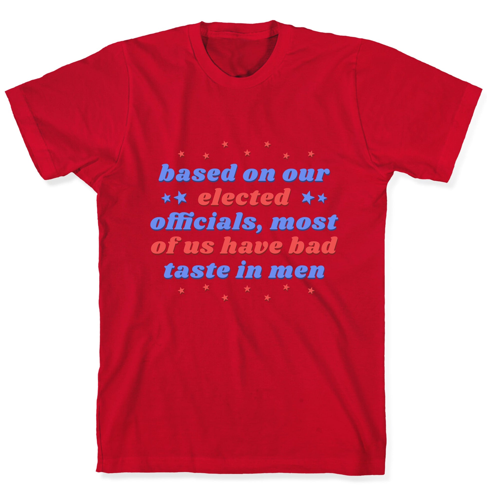 Bad Taste In Men T-Shirt