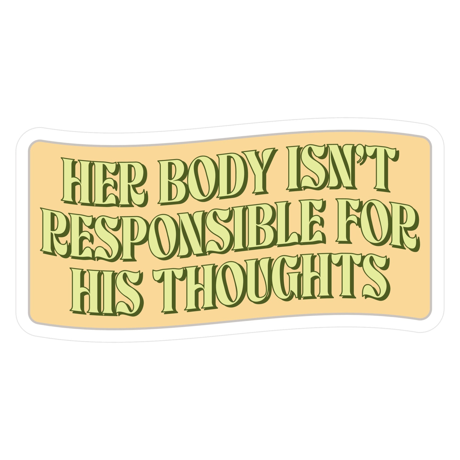 Her Body Isnt Responsible for His Thoughts Die Cut Sticker